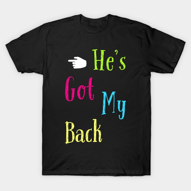 He's got my back T-Shirt by DeraTobi